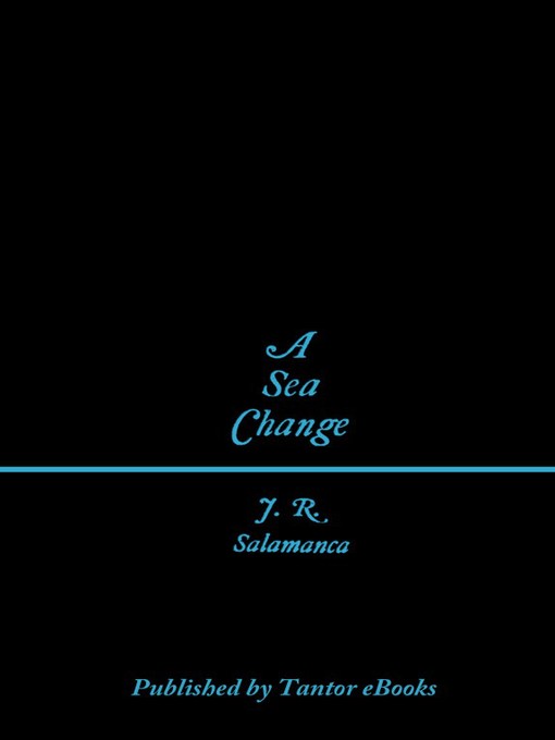Title details for A Sea Change by J. R. Salamanca - Available